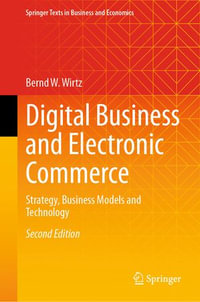 Digital Business and Electronic Commerce : Strategy, Business Models and Technology - Bernd W. Wirtz