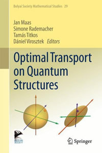 Optimal Transport on Quantum Structures : Bolyai Society Mathematical Studies - Jan Maas