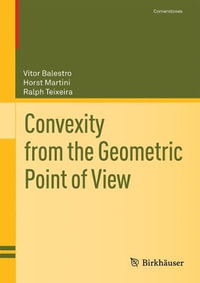 Convexity from the Geometric Point of View : Cornerstones - Vitor Balestro