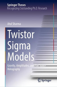 Twistor Sigma Models : Gravity, Amplitudes, and Flat Space Holography - Atul Sharma