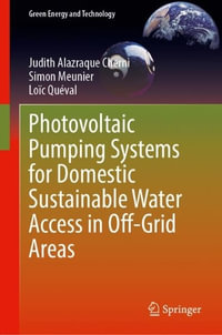 Photovoltaic Pumping Systems for Domestic Sustainable Water Access in Off-Grid Areas : Green Energy and Technology - Judith Alazraque Cherni