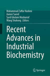 Recent Advances in Industrial Biochemistry - Muhammad Zaffar Hashmi