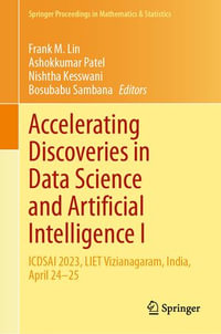 Accelerating Discoveries in Data Science and Artificial Intelligence I : ICDSAI 2023, LIET Vizianagaram, India, April 24-25 - Frank M. Lin