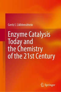 Enzyme Catalysis Today and the Chemistry of the 21st Century - Gertz I. Likhtenshtein