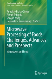 Microwave Processing of Foods : Challenges, Advances and Prospects : Microwaves and Food - Anubhav Pratap Singh