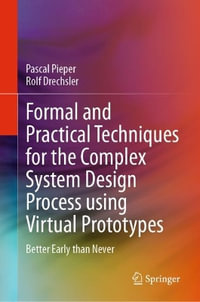 Formal and Practical Techniques for the Complex System Design Process using Virtual Prototypes : Better Early than Never - Pascal Pieper