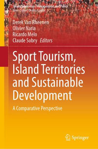 Sport Tourism, Island Territories and Sustainable Development : A Comparative Perspective - Derek Van Rheenen