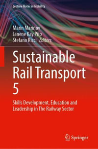 Sustainable Rail Transport 5 : Skills Development, Education and Leadership in the Railway Sector - Marin Marinov