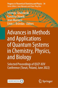 Advances in Methods and Applications of Quantum Systems in Chemistry, Physics, and Biology : Selected Proceedings of QSCP-XXV Conference (Toru?, Poland, June 2022) - Ireneusz Grabowski