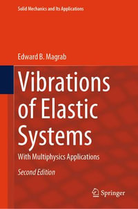 Vibrations of Elastic Systems : With Multiphysics Applications - Edward B. Magrab