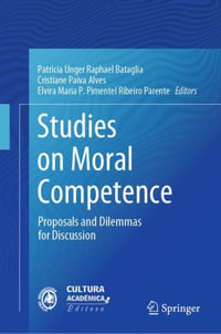 Studies on Moral Competence : Proposals and Dilemmas for Discussion - Patricia Unger Raphael Bataglia