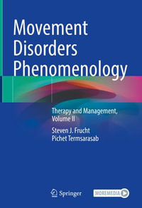 Movement Disorders Phenomenology : Therapy and Management, Volume II - Steven J. Frucht