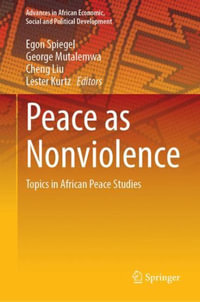 Peace as Nonviolence : Topics in African Peace Studies - Egon Spiegel