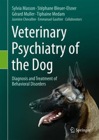 Veterinary Psychiatry of the Dog : Diagnosis and Treatment of Behavioral Disorders - Sylvia Masson