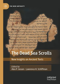 The Dead Sea Scrolls : New Insights on Ancient Texts - Alex P. Jassen