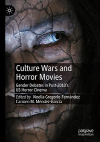 Culture Wars and Horror Movies : Gender Debates in Post-2010's US Horror Cinema - Noelia Gregorio-Fernández