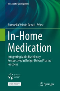 In-Home Medication : Integrating Multidisciplinary Perspectives in Design-Driven Pharma Practices - Antonella Valeria Penati