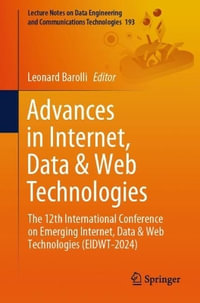 Advances in Internet, Data & Web Technologies : The 12th International Conference on Emerging Internet, Data & Web Technologies (EIDWT-2024) - Leonard Barolli