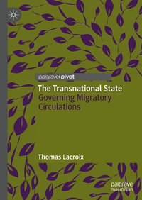 The Transnational State : Governing Migratory Circulations - Thomas Lacroix