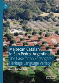 Majorcan Catalan in San Pedro, Argentina : The Case for an Endangered Heritage Language Variety - Marc Gandarillas