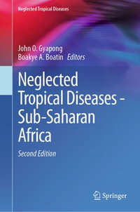 Neglected Tropical Diseases - Sub-Saharan Africa : Neglected Tropical Diseases - John O. Gyapong