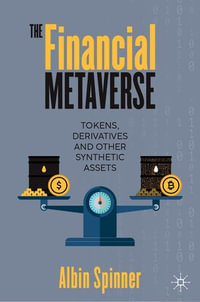 The Financial Metaverse : Tokens, Derivatives and Other Synthetic Assets - Albin Spinner
