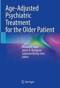 Age-Adjusted Psychiatric Treatment for the Older Patient - Howard H. Fenn
