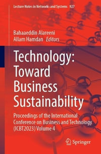 Technology: Toward Business Sustainability : Proceedings of the International Conference on Business and Technology (ICBT2023), Volume 4 - Allam Hamdan