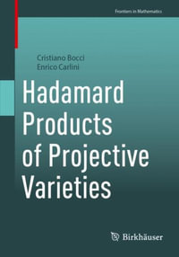 Hadamard Products of Projective Varieties : Frontiers in Mathematics - Cristiano Bocci