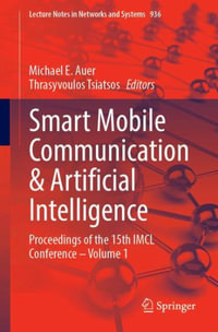 Smart Mobile Communication & Artificial Intelligence : Proceedings of the 15th IMCL Conference - Volume 1 - Michael E. Auer