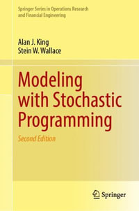 Modeling with Stochastic Programming : Springer Series in Operations Research and Financial Engineering - Alan J. King