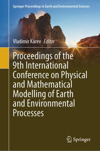 Proceedings of the 9th International Conference on Physical and Mathematical Modelling of Earth and Environmental Processes : Springer Proceedings in Earth and Environmental Sciences - Vladimir Karev
