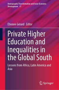 Private Higher Education and Inequalities in the Global South : Lessons from Africa, Latin America and Asia - Etienne Gérard