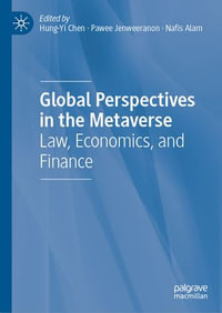 Global Perspectives in the Metaverse : Law, Economics, and Finance - Hung-Yi Chen