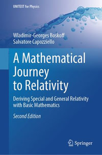 A Mathematical Journey to Relativity : Deriving Special and General Relativity with Basic Mathematics - Wladimir-Georges Boskoff