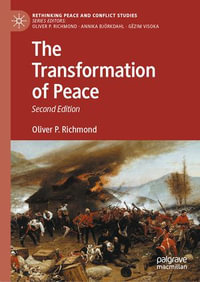 The Transformation of Peace : Rethinking Peace and Conflict Studies - Oliver P. Richmond