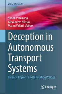 Deception in Autonomous Transport Systems : Threats, Impacts and Mitigation Policies - Simon Parkinson