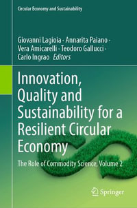 Innovation, Quality and Sustainability for a Resilient Circular Economy : The Role of Commodity Science, Volume 2 - Giovanni Lagioia