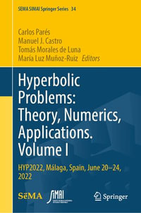 Hyperbolic Problems: Theory, Numerics, Applications. Volume I : HYP2022, Malaga, Spain, June 20-24, 2022 - Carlos Parés