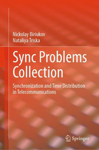 Sync Problems Collection : Synchronization and Time Distribution in Telecommunications - Nickolay Biriukov