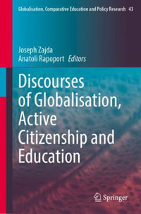 Discourses of Globalisation, Active Citizenship and Education : Globalisation, Comparative Education and Policy Research - Joseph Zajda