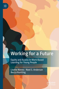 Working for a Future : Equity and Access in Work-Based Learning for Young People - Lisette Nieves