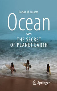 Ocean - The Secret of Planet Earth - Carlos M. Duarte