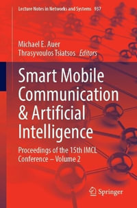 Smart Mobile Communication & Artificial Intelligence : Proceedings of the 15th IMCL Conference - Volume 2 - Michael E. Auer