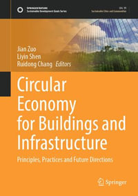 Circular Economy for Buildings and Infrastructure : Principles, Practices and Future Directions - Jian Zuo