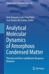 Analytical Molecular Dynamics of Amorphous Condensed Matter : Thermal and Non-equilibrium Response Behavior - José Joaquim Costa Cruz Pinto