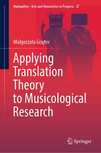 Applying Translation Theory to Musicological Research : Numanities - Arts and Humanities in Progress : Book 27 - Ma?gorzata Grajter