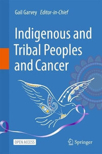 Indigenous and Tribal Peoples and Cancer - Gail Garvey