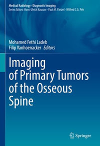 Imaging of Primary Tumors of the Osseous Spine : Medical Radiology - Mohamed Fethi Ladeb