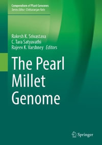 The Pearl Millet Genome : Compendium of Plant Genomes - Rakesh K. Srivastava